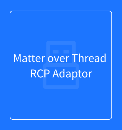 Matter over Thread RCP Adaptor