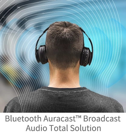 Bluetooth Auracast Broadcast Audio Total Solution