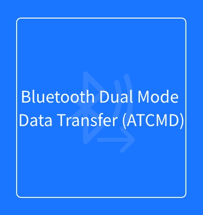Bluetooth Dual Mode Data Transfer (ATCMD)